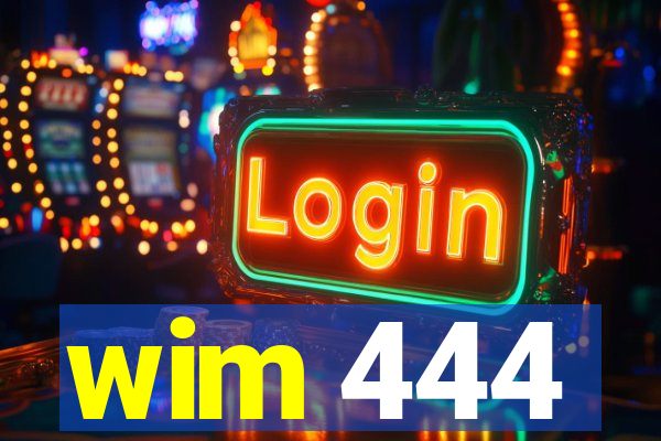 wim 444